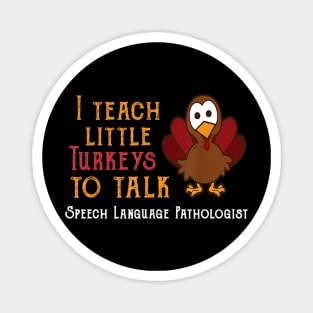 Teacher I Teach Turkeys To Talk Speech Language Pathologist Magnet